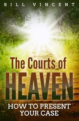 A mennyei bíróságok: Hogyan mutassuk be az ügyünket - The Courts of Heaven: How to Present Your Case