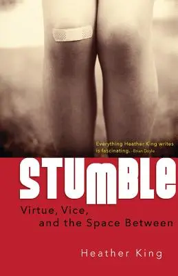 Stumble: Az erény, a bűn és a köztes tér - Stumble: Virtue, Vice, and the Space Between