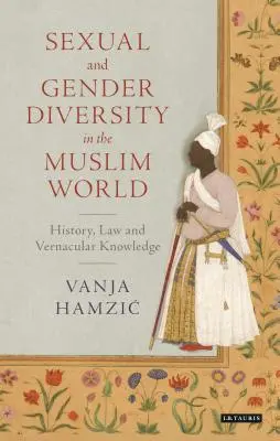 Szexuális és nemi sokszínűség a muszlim világban: történelem, jog és népnyelvi tudás - Sexual and Gender Diversity in the Muslim World: History, Law and Vernacular Knowledge