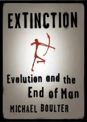 Kihalás: Az evolúció és az ember vége - Extinction: Evolution and the End of Man