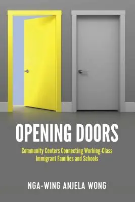 Ajtók kinyitása: Közösségi központok a munkásosztálybeli bevándorló családok és az iskolák összekapcsolására - Opening Doors: Community Centers Connecting Working-Class Immigrant Families and Schools