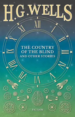 A vakok országa és más történetek - The Country of the Blind, and Other Stories