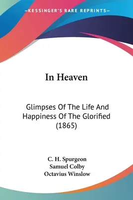 In Heaven: Glimpses Of The Life And Happiness Of The Glorified (1865)