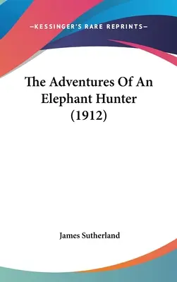 Egy elefántvadász kalandjai (1912) - The Adventures Of An Elephant Hunter (1912)