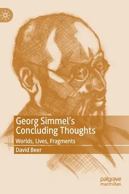 Georg Simmel befejező gondolatai: Világok, életek, töredékek - Georg Simmel's Concluding Thoughts: Worlds, Lives, Fragments