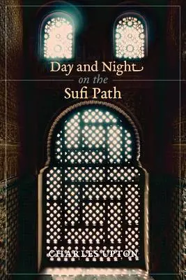 Éjjel és nappal a szúfi ösvényen - Day and Night on the Sufi Path