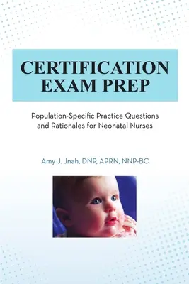 Tanúsítási vizsgára való felkészülés: Népességspecifikus gyakorlati kérdések és indoklás újszülöttkori ápolók számára - Certification Exam Prep: Population-Specific Practice Questions and Rationales for Neonatal Nurses