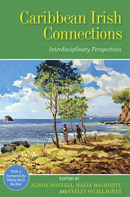 Karibi ír kapcsolatok: Interdiszciplináris perspektívák - Caribbean Irish Connections: Interdisciplinary Perspectives