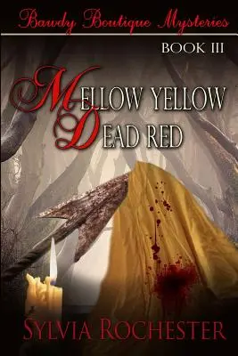 Mellow Yellow - Dead Red: Bawdy Boutique Mysteries III. könyv - Mellow Yellow - Dead Red: Bawdy Boutique Mysteries Book III