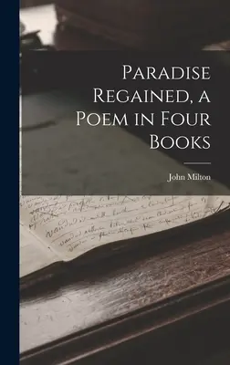 Navrácený ráj, báseň ve čtyřech knihách - Paradise Regained, a Poem in Four Books