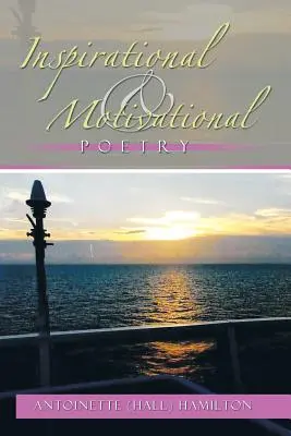 Inspiráló és motiváló költészet (Hamilton Antoinette (Hall)) - Inspirational and Motivational Poetry (Hamilton Antoinette (Hall))