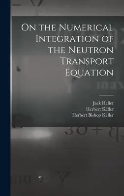 A neutronszállítási egyenlet numerikus integrálásáról - On the Numerical Integration of the Neutron Transport Equation