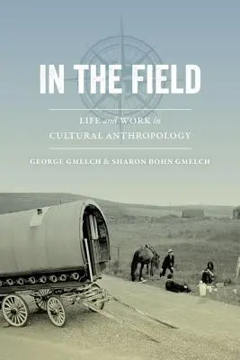 A terepen: Élet és munka a kulturális antropológiában - In the Field: Life and Work in Cultural Anthropology