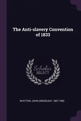 Az 1833-as rabszolgaság-ellenes egyezmény - The Anti-slavery Convention of 1833