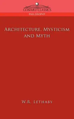 Építészet, misztika és mítosz - Architecture, Mysticism and Myth