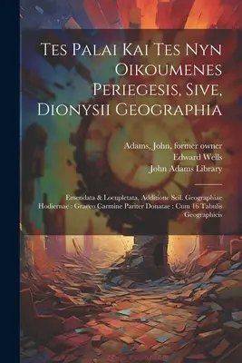 Tes palai kai tes nyn oikoumenes periegesis, sive, Dionysii geographia: Emendata & locupletata, additione scil. geographiae hodiernae: Graeco carmine