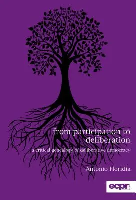 A részvételtől a tanácskozásig: A deliberatív demokrácia kritikai genealógiája - From Participation to Deliberation: A Critical Genealogy of Deliberative Democracy