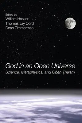 Isten a nyitott világegyetemben: Tudomány, metafizika és nyílt teizmus - God in an Open Universe: Science, Metaphysics, and Open Theism