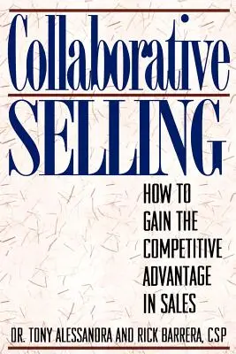 Együttműködő értékesítés: Hogyan szerezhetünk versenyelőnyt az értékesítésben? - Collaborative Selling: How To Gain The Competitive Advantage in Sales