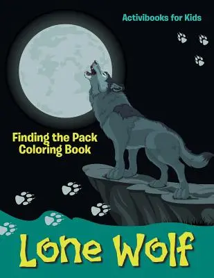 Magányos farkas: Finding the Pack Coloring Book - Lone Wolf: Finding the Pack Coloring Book