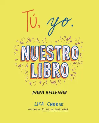 T, Yo, Nuestro Libro / Én, te, mi: A Book to Fill Out Together - T, Yo, Nuestro Libro / Me, You, Us: A Book to Fill Out Together