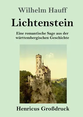 Lichtenstein (Grodruck): Eine romantische Sage aus der wrttembergischen Geschichte