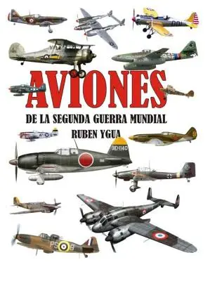 Aviones de la Segunda Guerra Mundial (A második világháború légi járművei) - Aviones de la Segunda Guerra Mundial