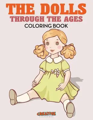 A babák a korszakokon keresztül színezőkönyv - The Dolls Through the Ages Coloring Book