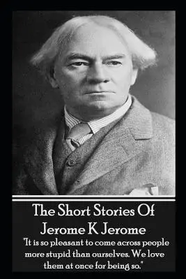 Jerome K. Jerome novellái - The Short Stories Of Jerome K Jerome