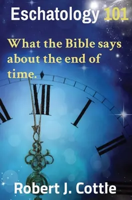 Eszkatológia 101: Mit mond a Biblia az idők végéről. - Eschatology 101: What the Bible says about the end of time.