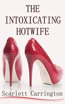 A mámorító forró feleség - The Intoxicating Hotwife