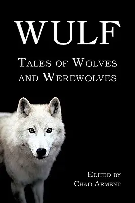 Wulf: Mesék farkasokról és vérfarkasokról - Wulf: Tales of Wolves and Werewolves