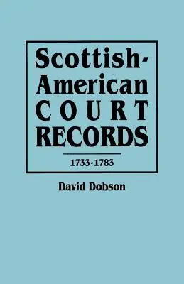 Skót-amerikai bírósági feljegyzések, 1733-1783 - Scottish-American Court Records, 1733-1783