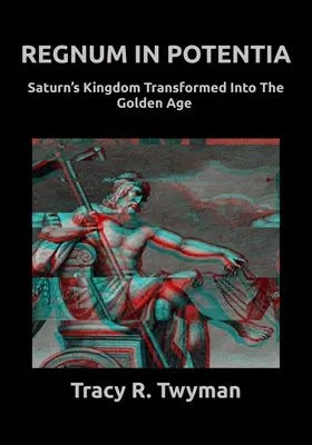 Regnum in Potentia: A Szaturnusz Aranykorba átalakult királysága - Regnum in Potentia: Saturn's Kingdom Transformed Into the Golden Age