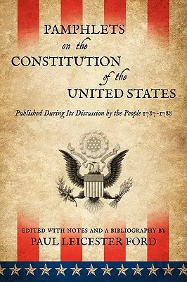 Röpiratok az Egyesült Államok alkotmányáról - Pamphlets on the Constitution of the United States