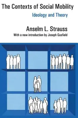 A társadalmi mobilitás összefüggései: Ideológia és elmélet - The Contexts of Social Mobility: Ideology and Theory