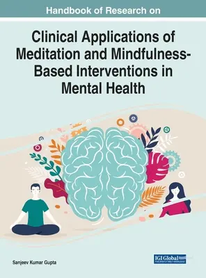 A meditáció és a tudatosságon alapuló beavatkozások klinikai alkalmazásainak kutatási kézikönyve a mentális egészségügyben - Handbook of Research on Clinical Applications of Meditation and Mindfulness-Based Interventions in Mental Health