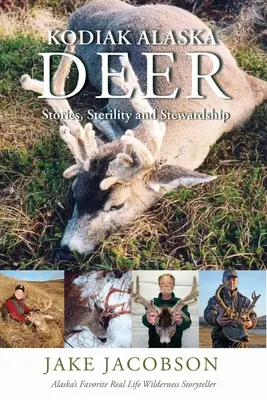 Kodiak Alaszkai szarvas: történetek, sterilitás és gondoskodás - Kodiak Alaska Deer: Stories, Sterility and Stewardship