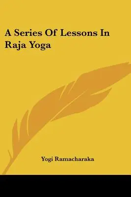 A Rádzsa jóga leckéinek sorozata - A Series Of Lessons In Raja Yoga