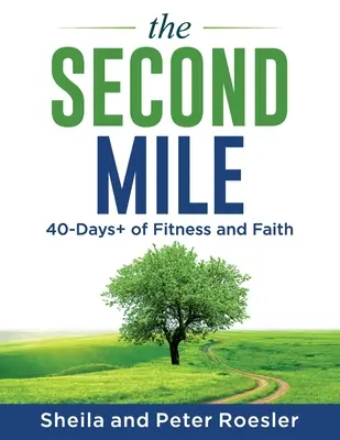 A második mérföld: A fittség és a hit több mint 40 napja - The Second Mile: 40-Days+ of Fitness and Faith