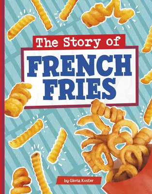 A sült krumpli története - The Story of French Fries