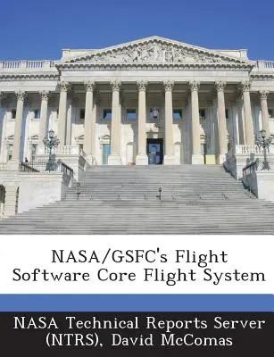 NASA/Gsfc's Flight Software Core Flight System (Nasa Technical Reports Server (Ntrs))