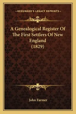 A Genealogical Register Of The First Settlers Of New England (1829)