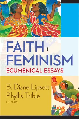 Hit és feminizmus: Ökumenikus esszék - Faith and Feminism: Ecumenical Essays