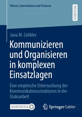 Kommunikáció és szervezés komplex operatív helyzetekben: a személyzeti munka kommunikációs struktúráinak empirikus vizsgálata - Kommunizieren Und Organisieren in Komplexen Einsatzlagen: Eine Empirische Untersuchung Der Kommunikationsstrukturen in Der Stabsarbeit