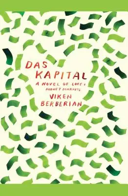 Das Kapital: A szerelem és a pénzpiacok regénye - Das Kapital: A Novel of Love and Money Markets