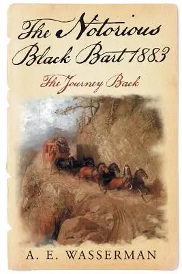 A hírhedt Black Bart 1883: A visszautazás - The Notorious Black Bart 1883: The Journey Back