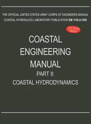 Part menti mérnöki kézikönyv II. rész: Part menti hidrodinamika (EM 1110-2-1-1100) - Coastal Engineering Manual Part II: Coastal Hydrodynamics (EM 1110-2-1100)