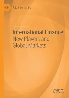 Nemzetközi pénzügyek: Új szereplők és globális piacok - International Finance: New Players and Global Markets