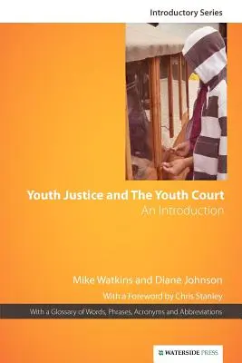 Ifjúsági igazságszolgáltatás és az ifjúsági bíróság: Bevezetés - Youth Justice & the Youth Court: An Introduction